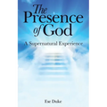 The Presence of God: A Supernatural Experience