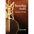 Recording Audio: Engineering in the Studio