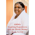 Amma: Inspiring Experiences With The Divine Mother