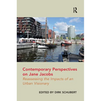 Contemporary Perspectives on Jane Jacobs: Reassessing the Impacts of an Urban Visionary