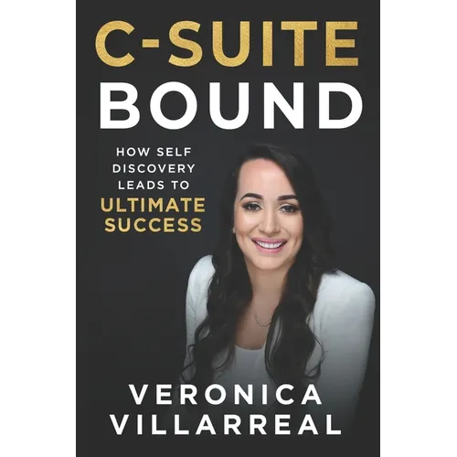 C-Suite Bound: How Self-Discovery Leads to Ultimate Success