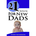 21 Must Know Tips For New Dads