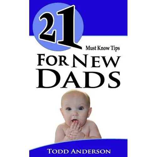 21 Must Know Tips For New Dads