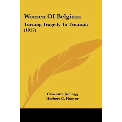 Women Of Belgium: Turning Tragedy To Triumph (1917)