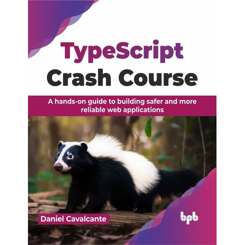 Typescript Crash Course: A Hands-On Guide to Building Safer and More Reliable Web Applications