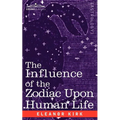 The Influence of the Zodiac Upon Human Life
