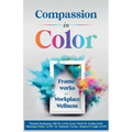 Compassion in Color: Frameworks for Workplace Wellness