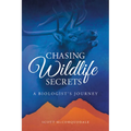Chasing Wildlife Secrets: A Biologist's Journey