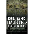 Rhode Island's Haunted Ramtail Factory