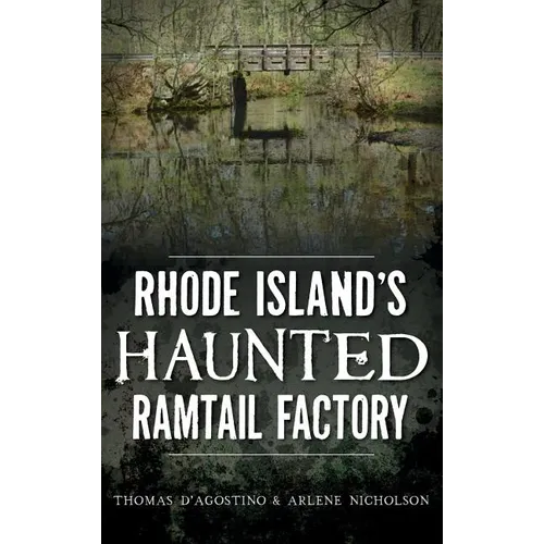 Rhode Island's Haunted Ramtail Factory