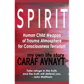 S P I R I T - Human Child Source of Trauma Hormones for Emotional & Consciousness Terrorism