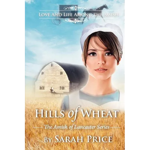 Hills of Wheat: The Amish of Lancaster