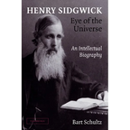 Henry Sidgwick - Eye of the Universe: An Intellectual Biography