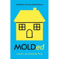 MOLDed: A Memoir of Loss & Resilience