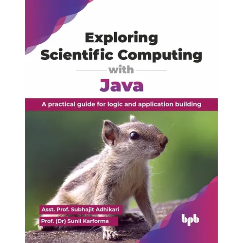 Exploring Scientific Computing with Java: A practical guide for logic and application building (English Edition)