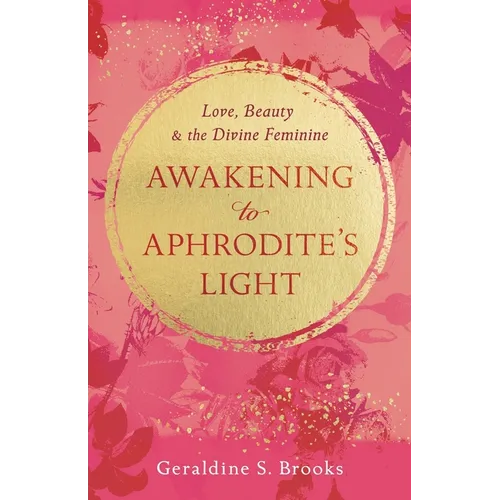 Awakening to Aphrodite's Light: Love, Beauty & the Divine Feminine