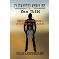 Fragmented Memories of a Man Child: Surviving the Perplexities of Trauma and Addiction