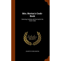 Mrs. Norton's Cook-Book: Selecting, Cooking, and Serving for the Home Table