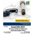 AutoCAD 2021: A Power Guide for Beginners and Intermediate Users