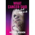 What Cancer Said: And what I said back