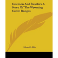 Cowmen And Rustlers A Story Of The Wyoming Cattle Ranges