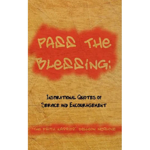 Pass The Blessing: Inspirational Quotes of Service and Encouragement