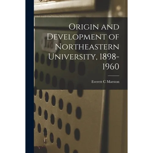 Origin and Development of Northeastern University, 1898-1960
