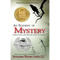 An Element of Mystery: Sweet, Funny, and Strange Tales of Intrigue