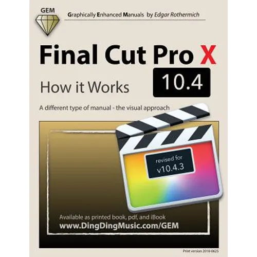 Final Cut Pro X 10.4 - How it Works: A different type of manual - the visual approach