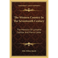 The Western Country In The Seventeenth Century: The Memoirs Of Lamothe Cadillac And Pierre Liette