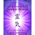 The Practical Reiki Symbol Primer - An Earth Lodge Healing Workbook