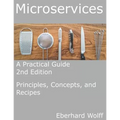 Microservices: A Practical Guide