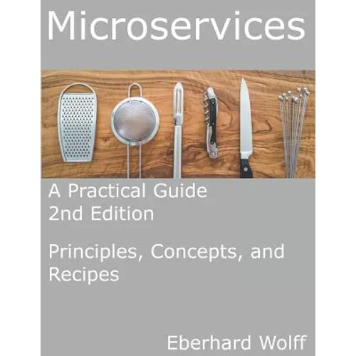 Microservices: A Practical Guide