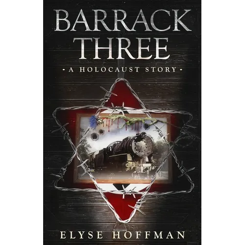 Barrack Three: A Holocaust Story (Book 3 of the Barracks Series)