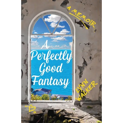 A Perfectly Good Fantasy: A Memoir