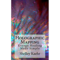 Holographic Mapping: Energy Healing Made Simple