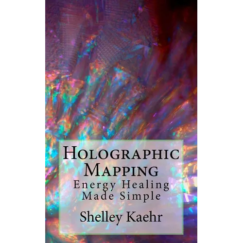 Holographic Mapping: Energy Healing Made Simple
