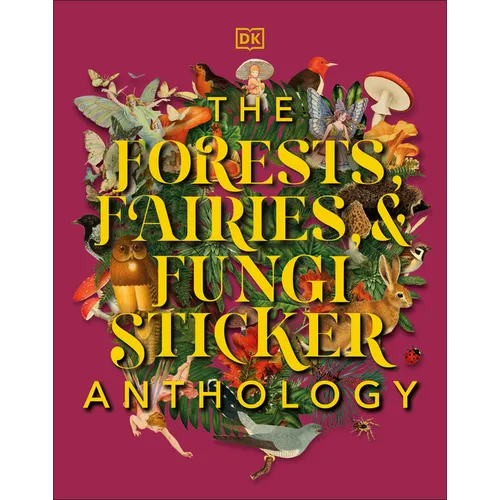 The Forests, Fairies and Fungi Sticker Anthology: With More Than 1,000 Vintage Stickers
