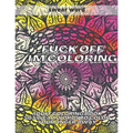 Fuck Off I'm Colouring: Adult Colouring Book 50 Swear Words to Color Your Anger Away Funk Off