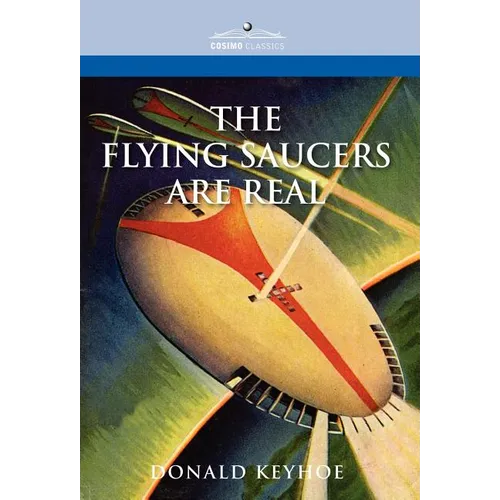 The Flying Saucers Are Real
