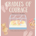 Cradles of Courage: Adventures in the NICU