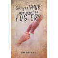 So You Think You Want to Foster?