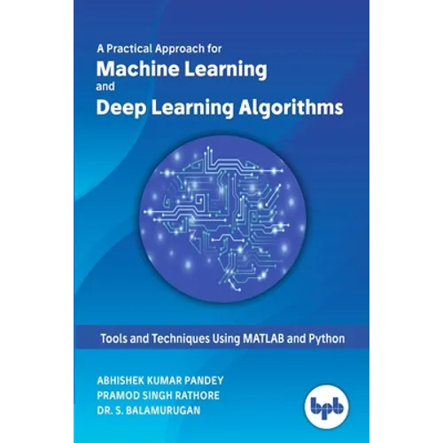 A Practical Approach for Machine Learning and Deep Learning Algorithms