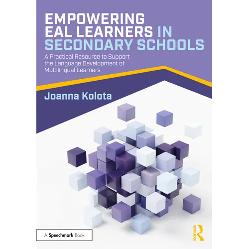 Empowering Eal Learners in Secondary Schools: A Practical Resource to Support the Language Development of Multilingual Learners