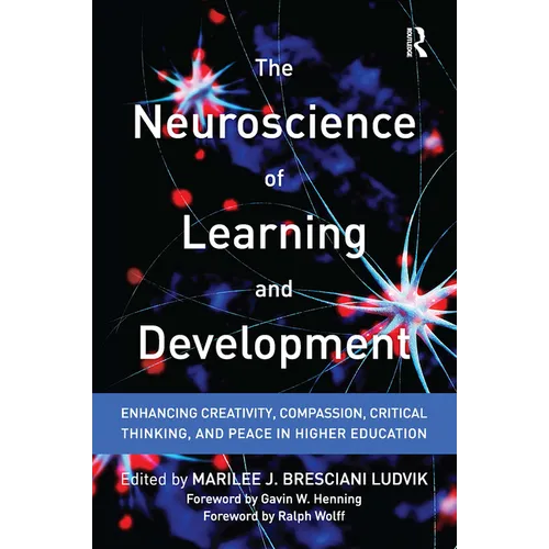 The Neuroscience of Learning and Development: Enhancing Creativity, Compassion, Critical Thinking, and Peace in Higher Education