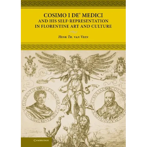 Cosimo I de' Medici and His Self-Representation in Florentine Art and Culture