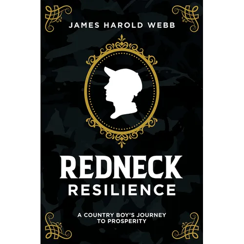 Redneck Resilience: A Country Boy's Journey to Prosperity