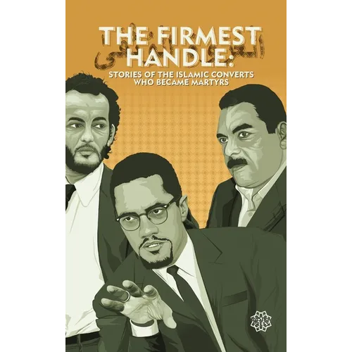 The Firmest Handle: Converts to Islam Who Became Martyrs