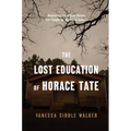 The Lost Education of Horace Tate: Uncovering the Hidden Heroes Who Fought for Justice in Schools