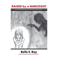 Raised by a Narcissist: With Borderline Personality Disorder